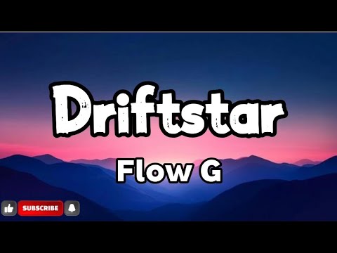 Flow G - Driftstar | Lyrics 