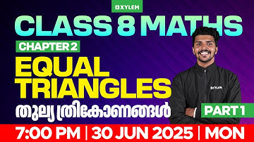 Class 8 Maths | Chapter 2 : Equal Triangles / തുല്യ ത്രികോണങ്ങൾ : PART 1| Xylem Class 8