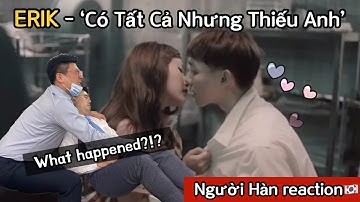 ERIK-‘Có Tất Cả Nhưng Thiếu Anh’ l Người Hàn reaction
