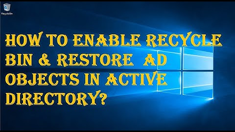 HOW TO ENABLE RECYCLE BIN & RESTORE  AD OBJECTS IN ACTIVE DIRECTORY