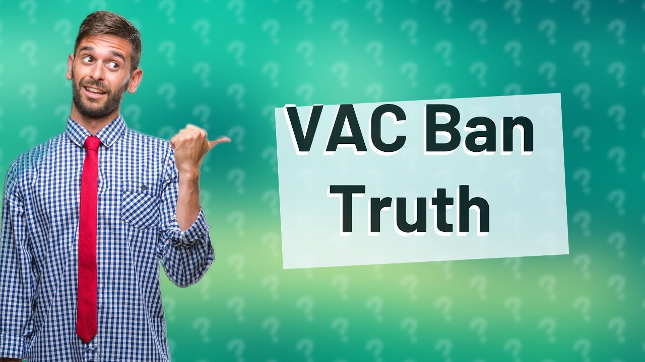 Does VAC ban false? YouTube