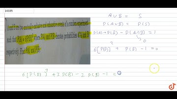A and B are two mutually exclusive and exhaustive events of a random experiment such that `P(A)...