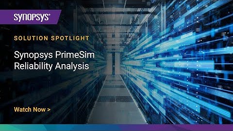 Synopsys PrimeSim Reliability Analysis | Synopsys