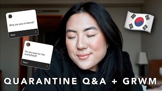 Korea Quarantine Q&A + GRWM