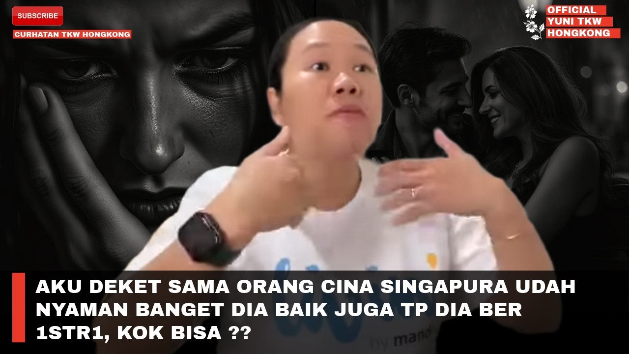 AKU DEKET SAMA ORANG CINA SINGAPURA UDAH NYAMAN BANGET DIA BAIK JUGA TP DIA BER 1STR1, KOK BISA ??