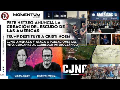 Pete Hetzeg anuncia el Escudo de las Américas / CJNG amenaza y ataca a poblaciones del MITO