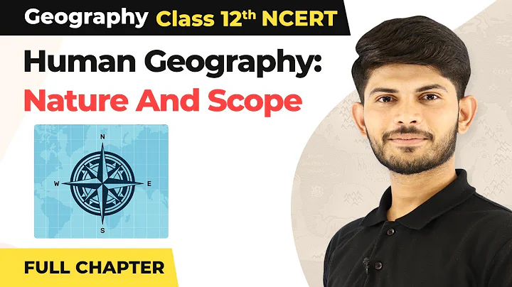 Human Geography: Nature And Scope Full Chapter |Class 12 Geography Chapter 1 | CBSE NCERT (2022-23)