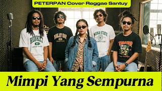 PETERPAN - MIMPI YANG SEMPURNA | Cover Reggae Santuy Bikin Nostalgia