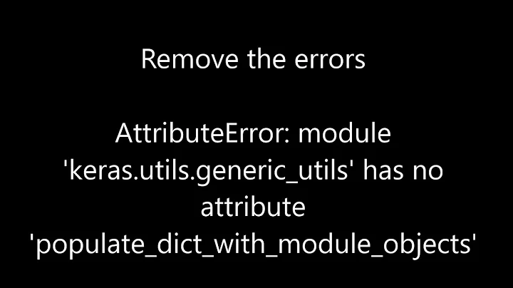 [PY 4] module 'keras.utils.generic_utils' has no attribute 'populate_dict_with_module_objects'