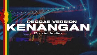 Dj KENANGAN - Ziell Ferdian REGGAE VERSION • COMANG ID[remix]