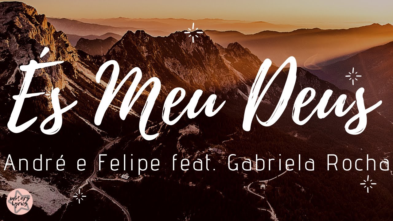 És meu Deus - André e Felipe ft. Gabriela Rocha (letra) 