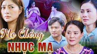 MẸ CHỒNG NHỤC MẠ | Phim Truyền Hình Việt Nam | Phim Truyện Việt Nam Hay Nhất | Phim Việt Nam 2024