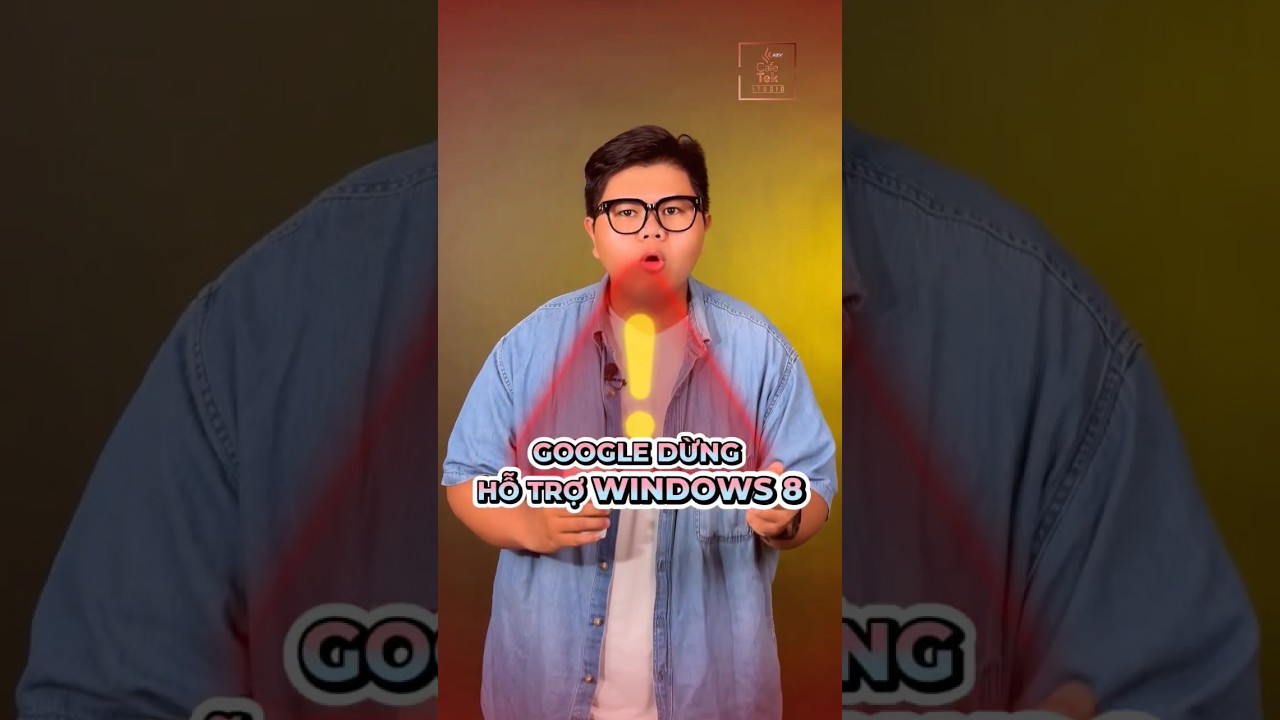 GOOGLE NGỪNG HỖ TRỢ WINDOWS 8 