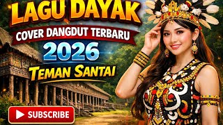 Download Lagu LAGU DAYAK  COVER DANGDUT TERBARU  2026 TEMAN SANTAI MP3