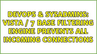 Celebrity DevOps & SysAdmins: Vista / 7 Base Filtering Engine Prevents All Incoming Connections Wealth