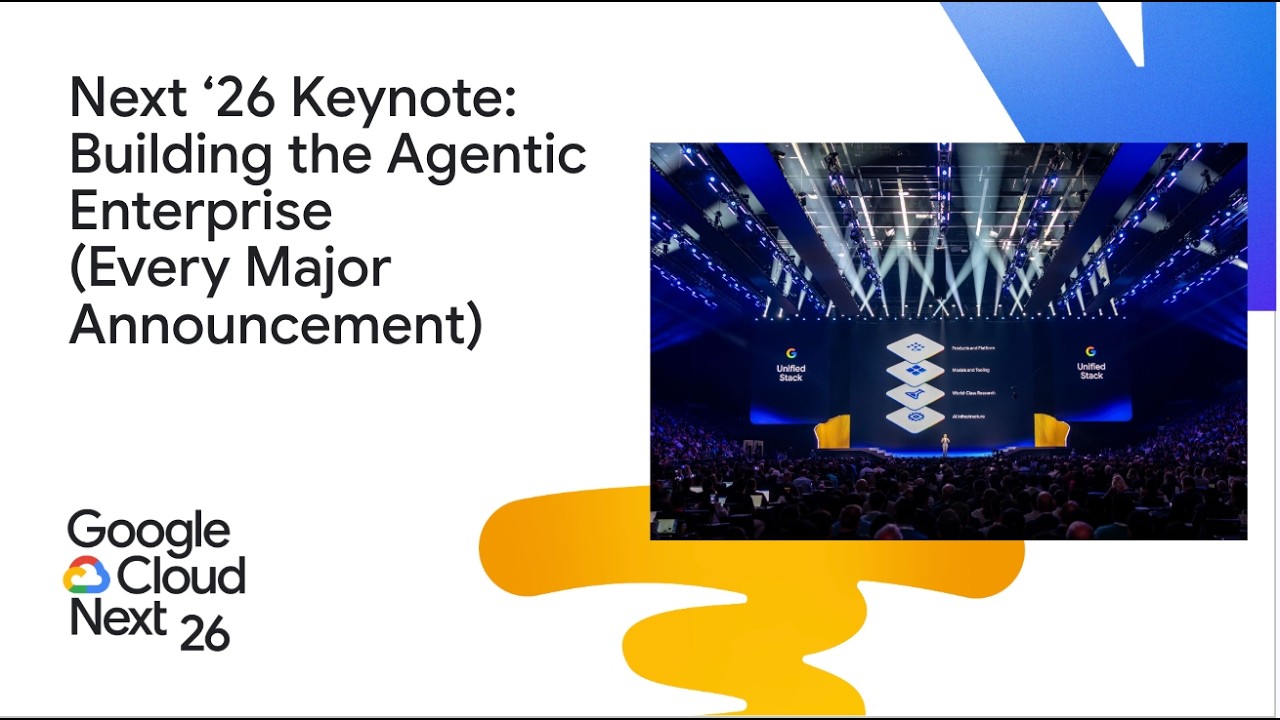 Google Cloud Next ‘26 Keynote: Building the Agentic Enterprise (Every ...