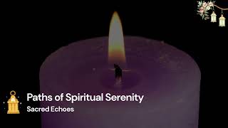 Paths of Spiritual Serenity | Sacred Echoes | Sufi Instrumental for Inner Peace