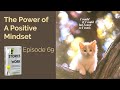 E69  the power of a positive mindset
