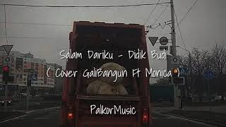 Salam Dariku - Didik Budi ( Cover Galih Bangun Ft Monica )