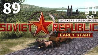 Workers & Resources: Soviet Republic - Early Start - Ep89 - Nueva Ciudad Pte.5