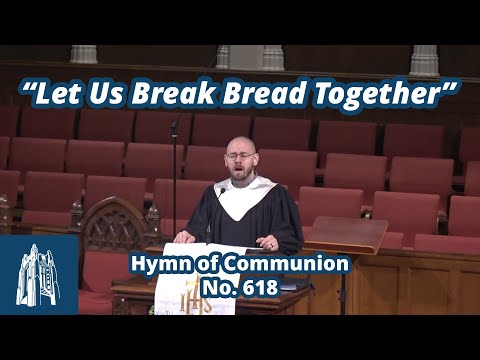 "Let Us Break Bread Together" - Hymn of Communion #618 - [1/5/25]