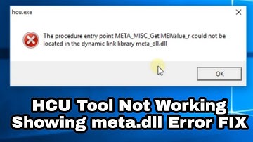 HCU TOOL Not Open Showing meta.dll Error FIX META_MISC_GetIMEIValue_r