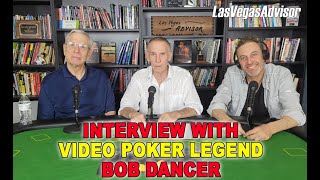 VIDEO POKER LEGEND BOB DANCER - LAS VEGAS ADVISOR INTERVIEWS screenshot 5