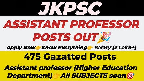JKPSC ASSISTANT PROFESSOR POSTS OUT👍|| Higher Education Dept🎯|| All subjects 475 Posts soon👍