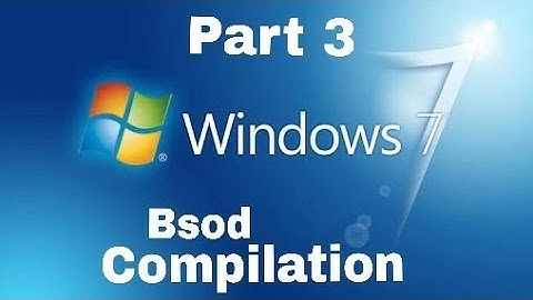 Windows 7 Bsod CompIlation p3