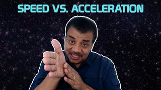Neil deGrasse Tyson Explains Speed vs. Acceleration