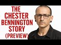 THE CHESTER BENNINGTON STORY (PREVIEW)