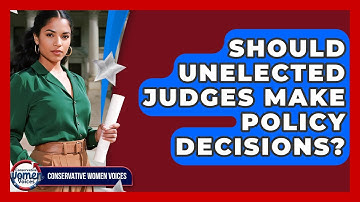 Should Unelected Judges Make Policy Decisions? - Conservative Women Voices