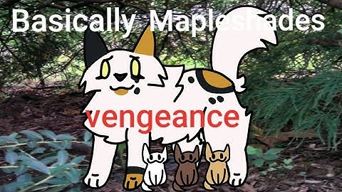 Basically Mapleshades vengeance