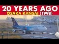 Osaka Kansai 20 YEARS AGO (1998)