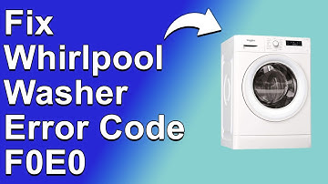 How To Fix Whirlpool Washer Error Code F0E0 - Meaning, Causes, & Solutions (Quick-Fix!)