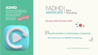 ADHD UK Coaching Summit 2023 - Introduction to ADHD Coaching with David Giwerc