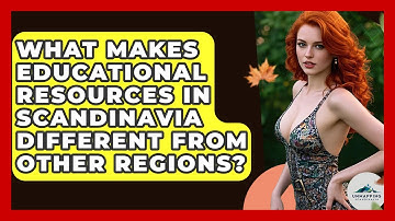 What Makes Educational Resources in Scandinavia Different From Other Regions?