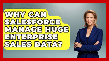 Why Can Salesforce Manage Huge Enterprise Sales Data? - Sales Saas Breakdown