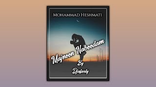 Mohammad Heshmati - Majnoon Naboodam | Remix vers. #ByDjafarlyPro