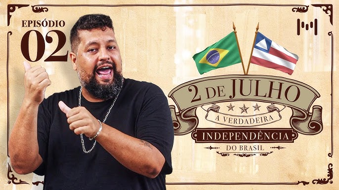 2 de Julho - A verdadeira independência do Brasil
