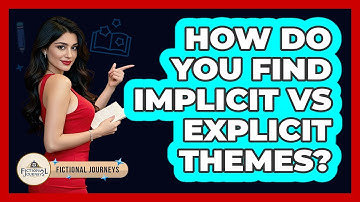 How Do You Find Implicit Vs Explicit Themes? - Fictional Journeys