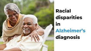Racial disparities in Alzheimer’s diagnosis