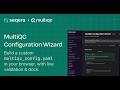 MultiQC: Introducing the new Configuration Wizard