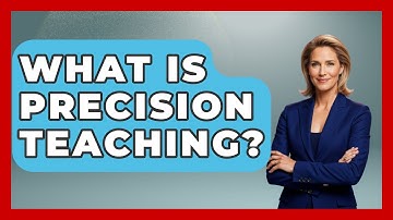 What Is Precision Teaching? - Childhood Education Zone
