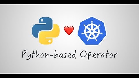 How to Write Python-based k8s Operators