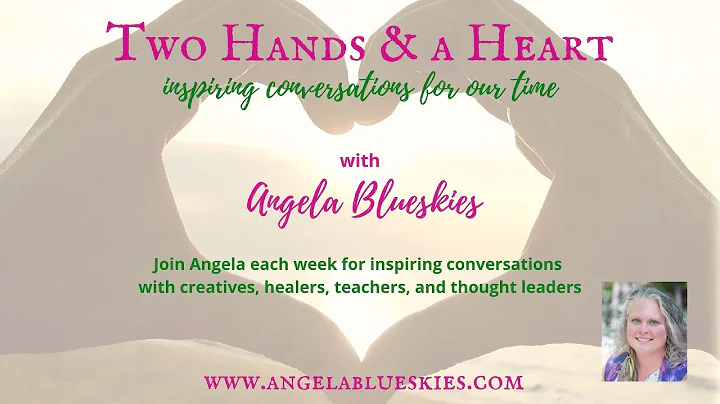 [Two Hands & a Heart] Angela Blueskies with Susan Menahem