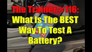 The Trainer #116:  How To Properly Test An Automotive Battery Content