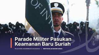 Parade Pasukan Keamanan Baru Suriah: Wajah Baru Modernisasi & Keamanan
