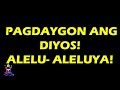 ALELUYA PAGDAYGON ANG DIOS