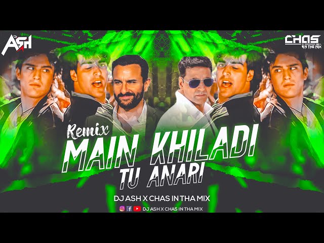 Main Khiladi Tu Anari (Bouncy Mix) DJ Ash x Chas In The Mix | Akshay Kumar | Saif Ali Khan | Udit N class=